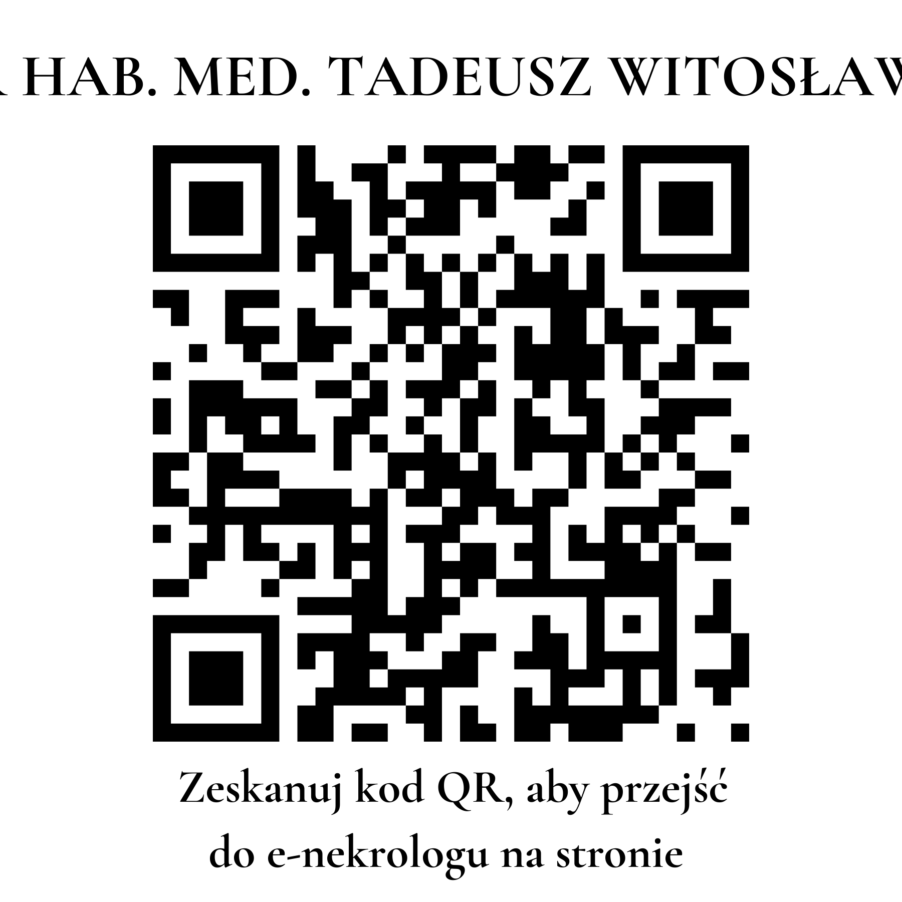 Kod QR do nekrologu PROF. DR HAB. MED. TADEUSZ WITOSŁAW CICHOCKI Kod QR do nekrologu PROF. DR HAB. MED. TADEUSZ WITOSŁAW CICHOCKI