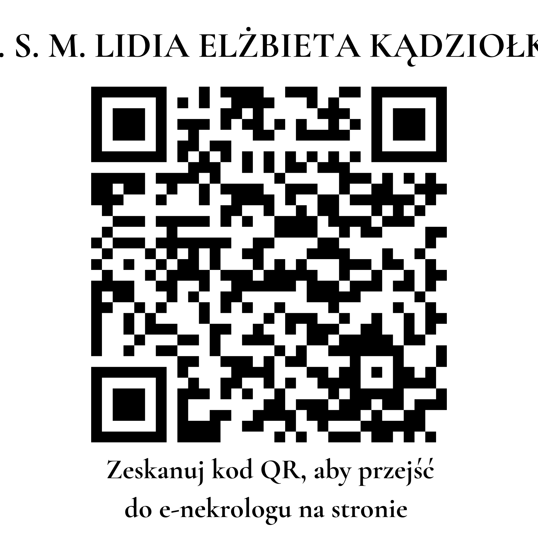 Kod QR do nekrologu S. M. LIDIA ELŻBIETA KĄDZIOŁKA Kod QR do nekrologu S. M. LIDIA ELŻBIETA KĄDZIOŁKA